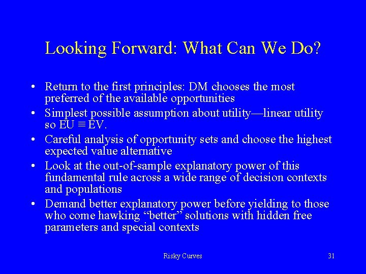 Looking Forward: What Can We Do? • Return to the first principles: DM chooses