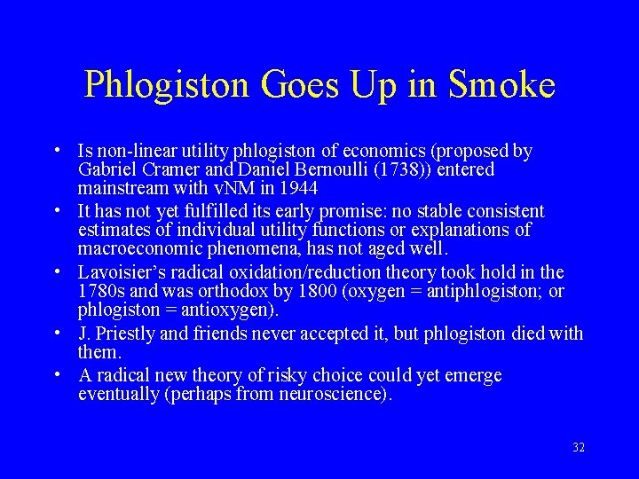 Phlogiston Goes Up in Smoke • Is non-linear utility phlogiston of economics (proposed by