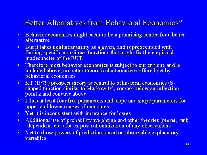 Better Alternatives from Behavioral Economics? • Behavior economics might seem to be a promising