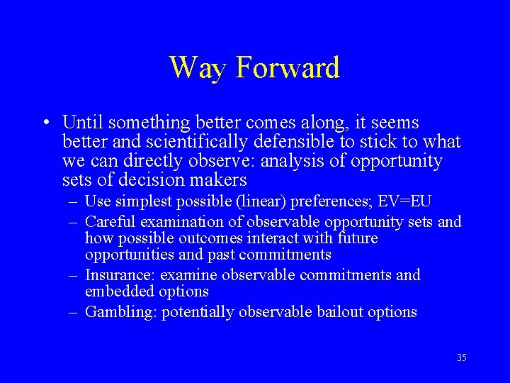 Way Forward • Until something better comes along, it seems better and scientifically defensible