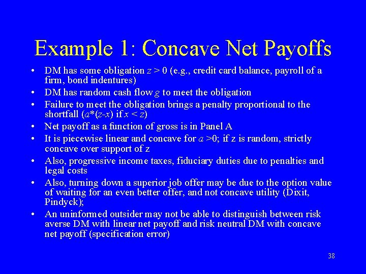 Example 1: Concave Net Payoffs • DM has some obligation z > 0 (e.