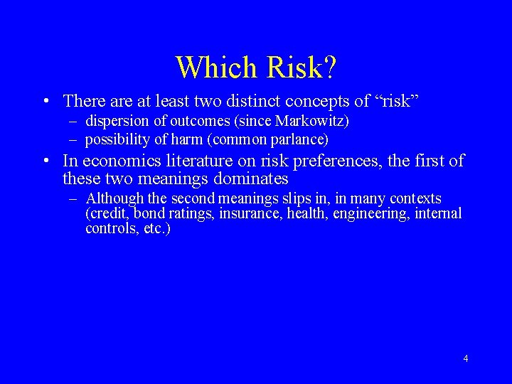 Which Risk? • There at least two distinct concepts of “risk” – dispersion of