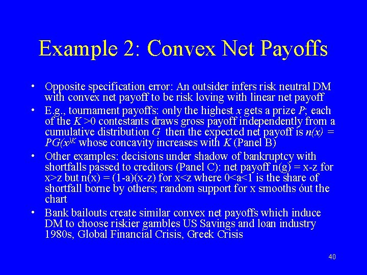 Example 2: Convex Net Payoffs • Opposite specification error: An outsider infers risk neutral