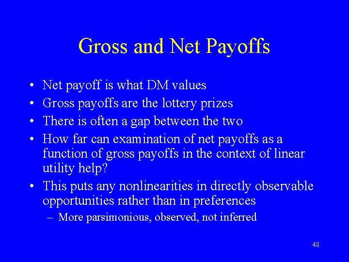 Gross and Net Payoffs • • Net payoff is what DM values Gross payoffs