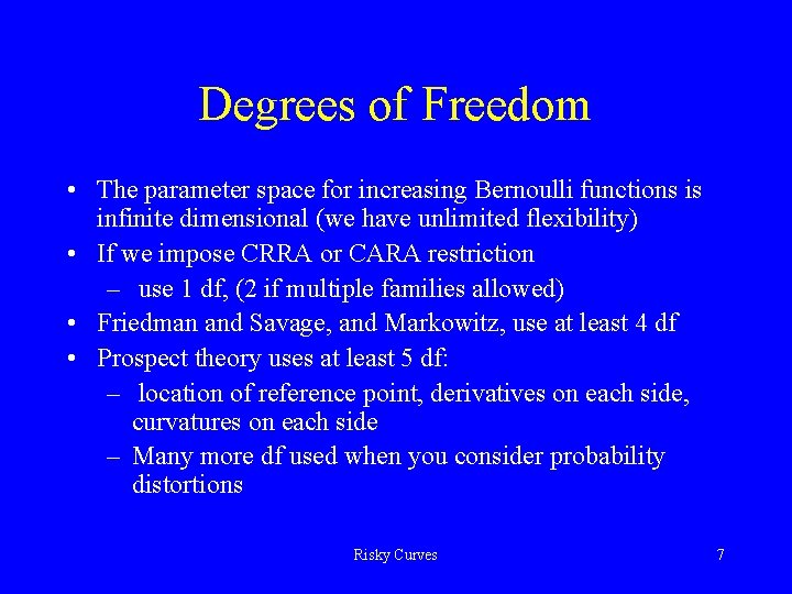 Degrees of Freedom • The parameter space for increasing Bernoulli functions is infinite dimensional