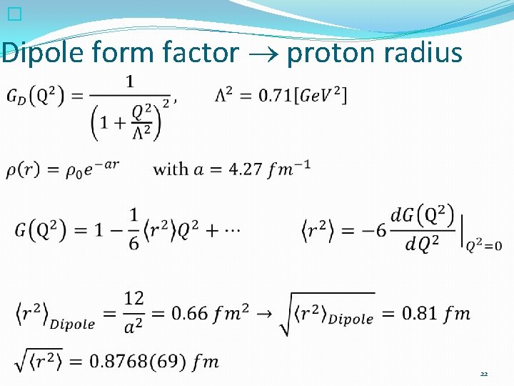 � Dipole form factor proton radius 22 � Dipole form factor proton radius 22