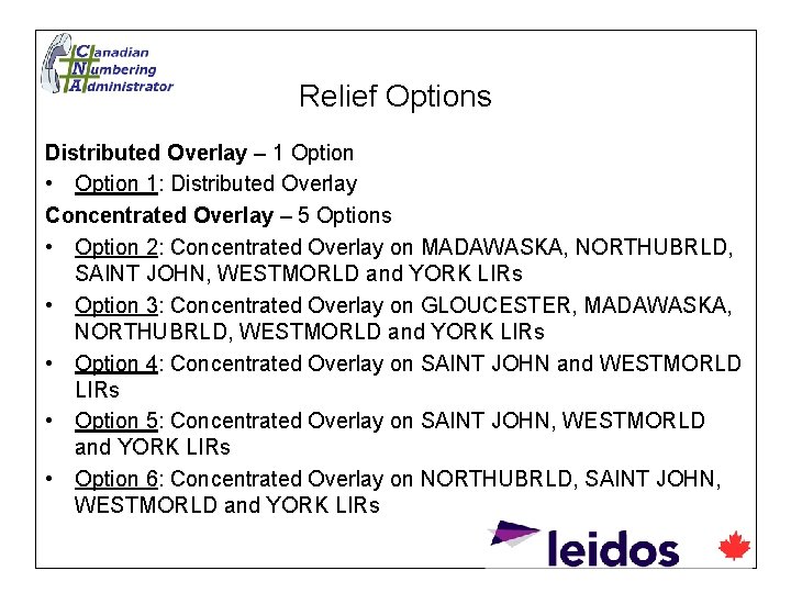 Relief Options Distributed Overlay – 1 Option • Option 1: Distributed Overlay Concentrated Overlay