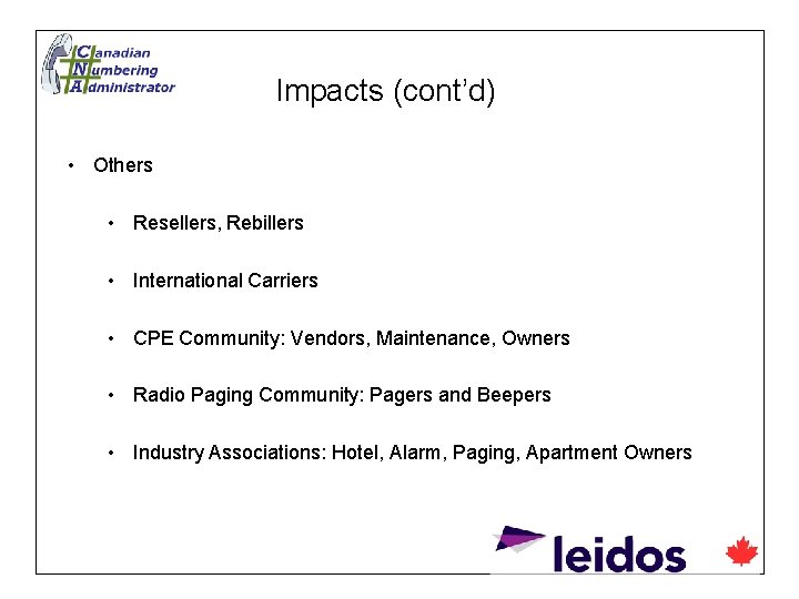 Impacts (cont’d) • Others • Resellers, Rebillers • International Carriers • CPE Community: Vendors,