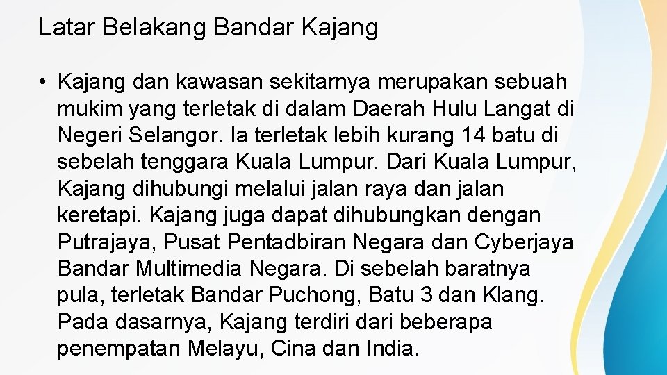 Latar Belakang Bandar Kajang • Kajang dan kawasan sekitarnya merupakan sebuah mukim yang terletak