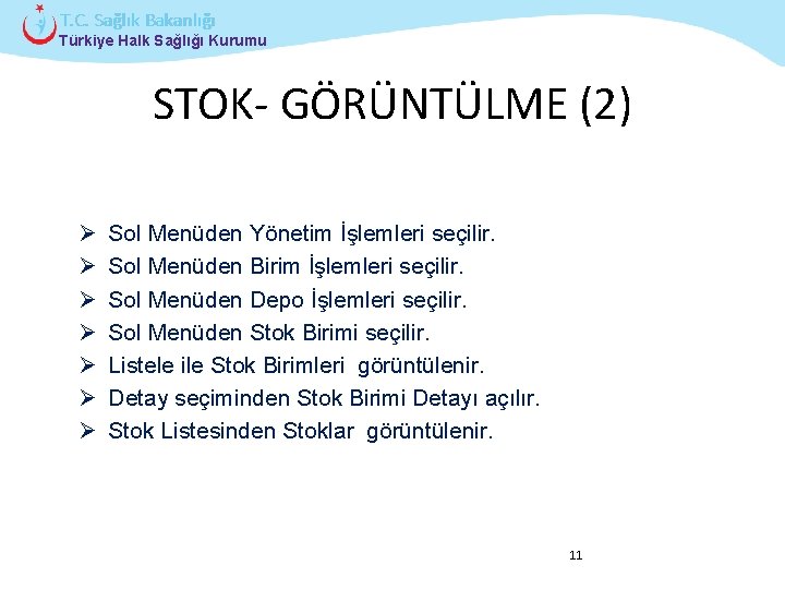 T. C. Sağlık Bakanlığı Türkiye Halk Sağlığı Kurumu STOK- GÖRÜNTÜLME (2) Ø Ø Ø