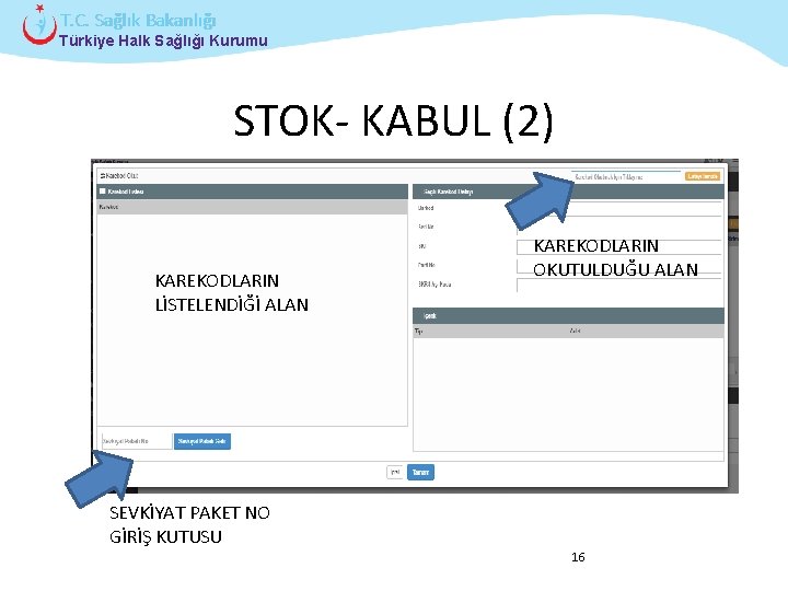 T. C. Sağlık Bakanlığı Türkiye Halk Sağlığı Kurumu STOK- KABUL (2) KAREKODLARIN LİSTELENDİĞİ ALAN