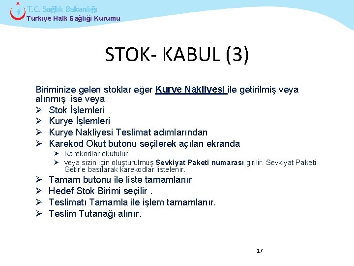 T. C. Sağlık Bakanlığı Türkiye Halk Sağlığı Kurumu STOK- KABUL (3) Biriminize gelen stoklar