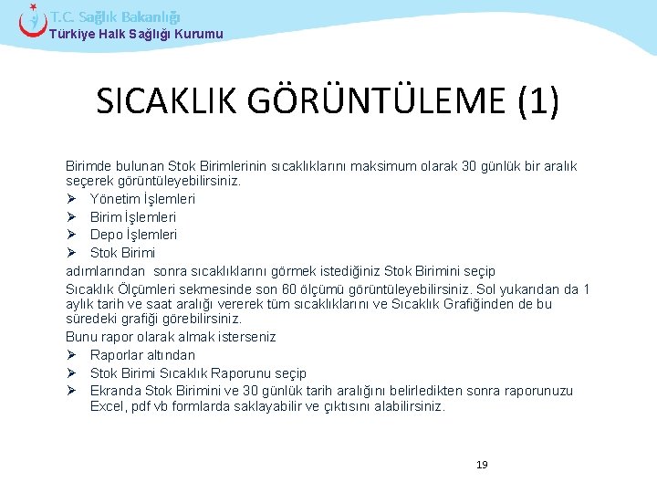 T. C. Sağlık Bakanlığı Türkiye Halk Sağlığı Kurumu SICAKLIK GÖRÜNTÜLEME (1) Birimde bulunan Stok