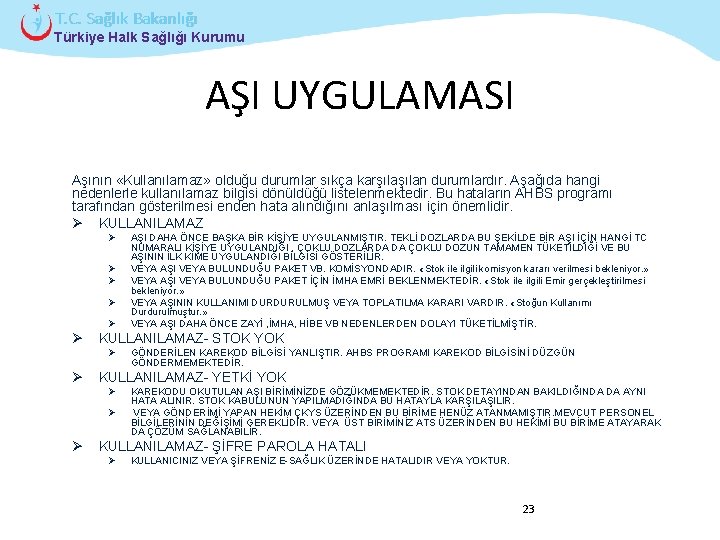 T. C. Sağlık Bakanlığı Türkiye Halk Sağlığı Kurumu AŞI UYGULAMASI Aşının «Kullanılamaz» olduğu durumlar
