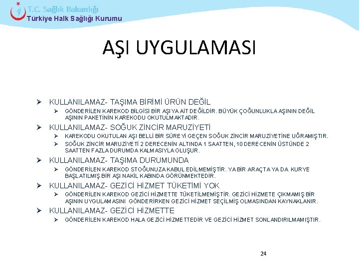T. C. Sağlık Bakanlığı Türkiye Halk Sağlığı Kurumu AŞI UYGULAMASI Ø KULLANILAMAZ- TAŞIMA BİRİMİ