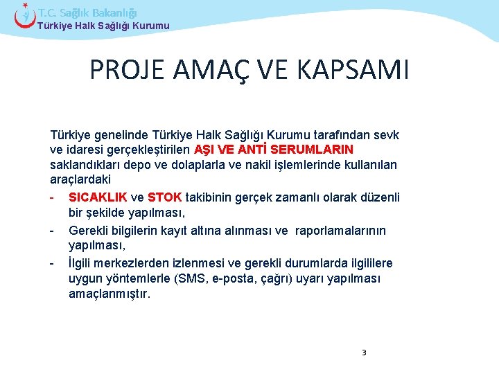 T. C. Sağlık Bakanlığı Türkiye Halk Sağlığı Kurumu PROJE AMAÇ VE KAPSAMI Türkiye genelinde