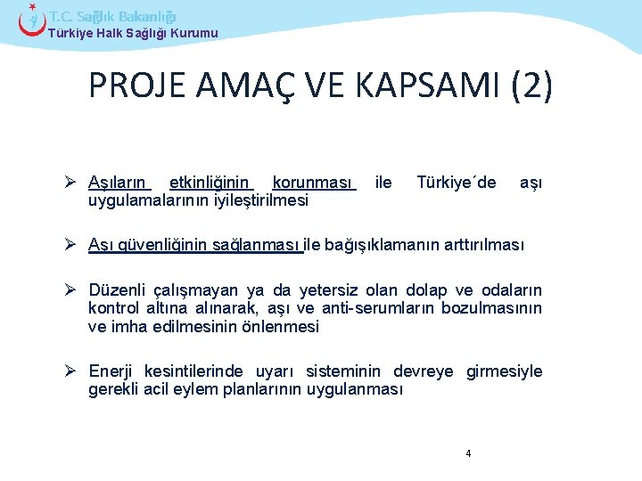T. C. Sağlık Bakanlığı Türkiye Halk Sağlığı Kurumu PROJE AMAÇ VE KAPSAMI (2) Ø