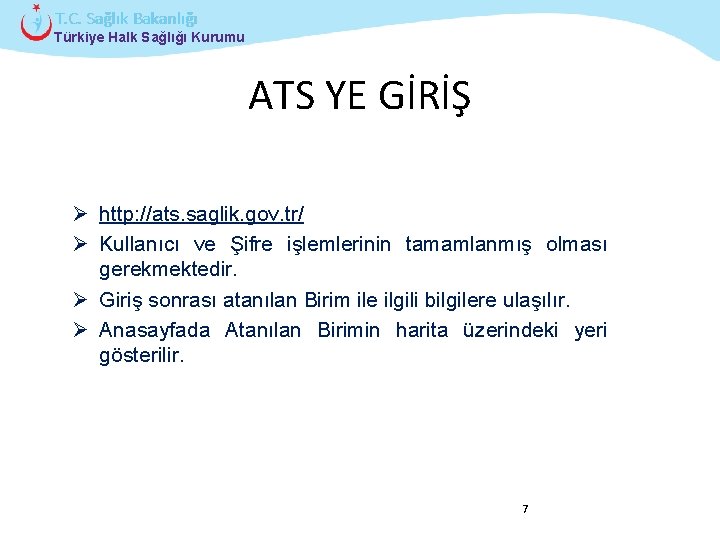 T. C. Sağlık Bakanlığı Türkiye Halk Sağlığı Kurumu ATS YE GİRİŞ Ø http: //ats.