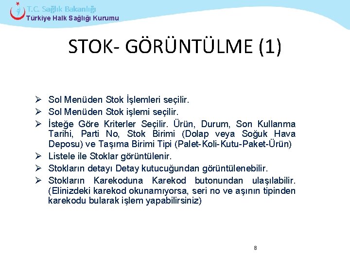 T. C. Sağlık Bakanlığı Türkiye Halk Sağlığı Kurumu STOK- GÖRÜNTÜLME (1) Ø Sol Menüden