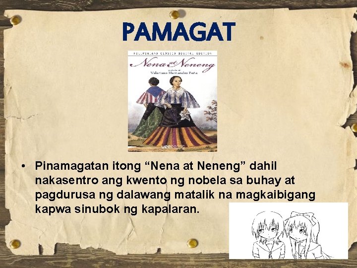 PAMAGAT • Pinamagatan itong “Nena at Neneng” dahil nakasentro ang kwento ng nobela sa