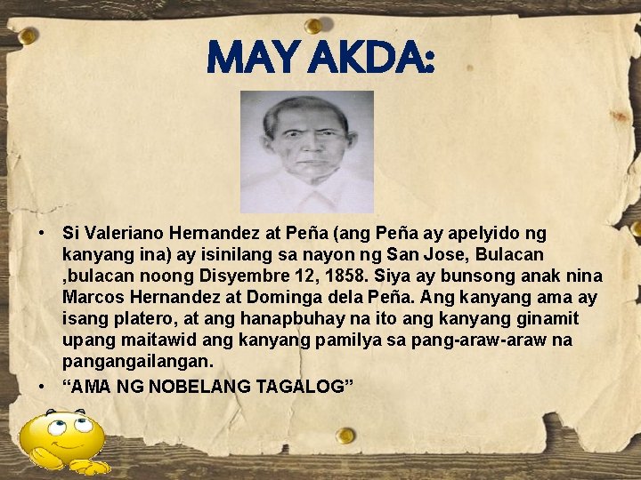 MAY AKDA: • Si Valeriano Hernandez at Peña (ang Peña ay apelyido ng kanyang MAY AKDA: • Si Valeriano Hernandez at Peña (ang Peña ay apelyido ng kanyang