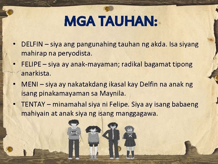 MGA TAUHAN: • DELFIN – siya ang pangunahing tauhan ng akda. Isa siyang mahirap