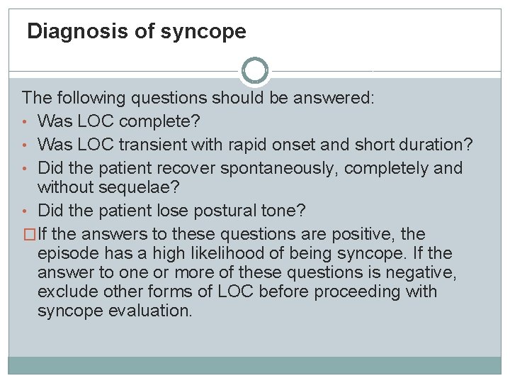 Diagnosis of syncope The following questions should be answered: • Was LOC complete? •