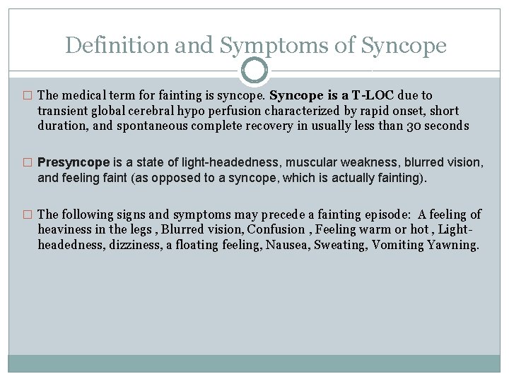 Definition and Symptoms of Syncope � The medical term for fainting is syncope. Syncope