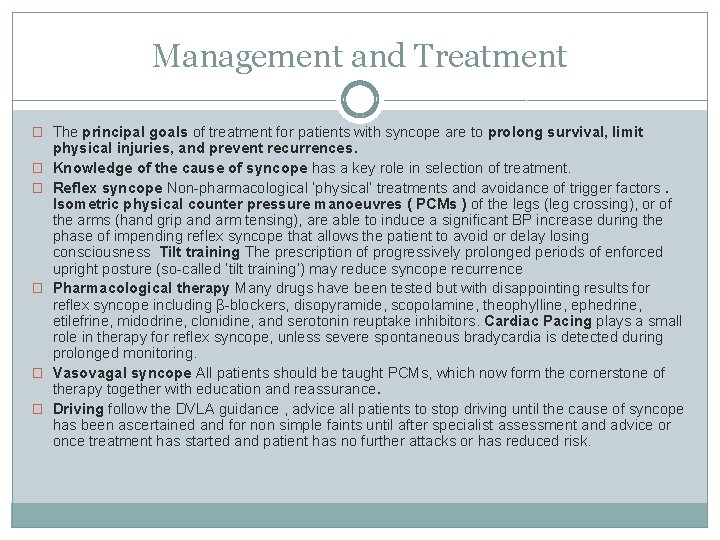 Management and Treatment � The principal goals of treatment for patients with syncope are