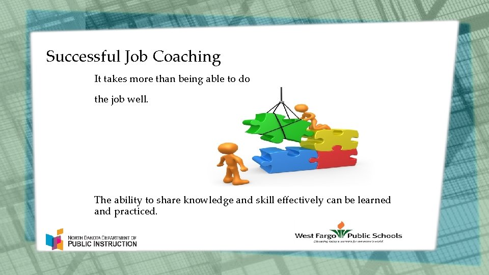 Successful Job Coaching It takes more than being able to do the job well.
