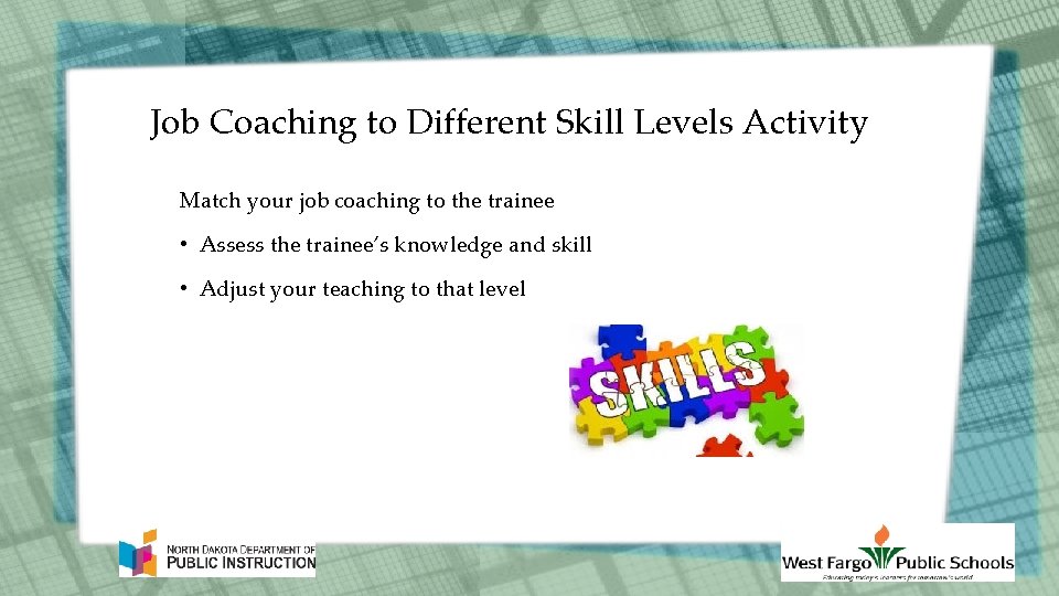Job Coaching to Different Skill Levels Activity Match your job coaching to the trainee