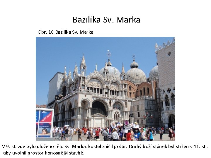  Bazilika Sv. Marka Obr. 10 Bazilika Sv. Marka V 9. st. zde bylo