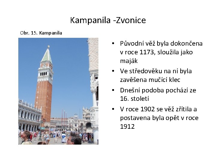 Kampanila -Zvonice Obr. 15. Kampanila • Původní věž byla dokončena v roce 1173, sloužila