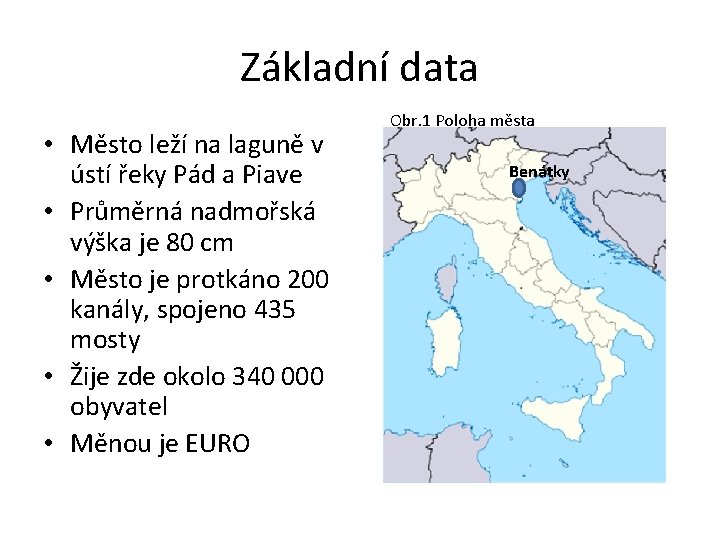 Základní data • Město leží na laguně v ústí řeky Pád a Piave •