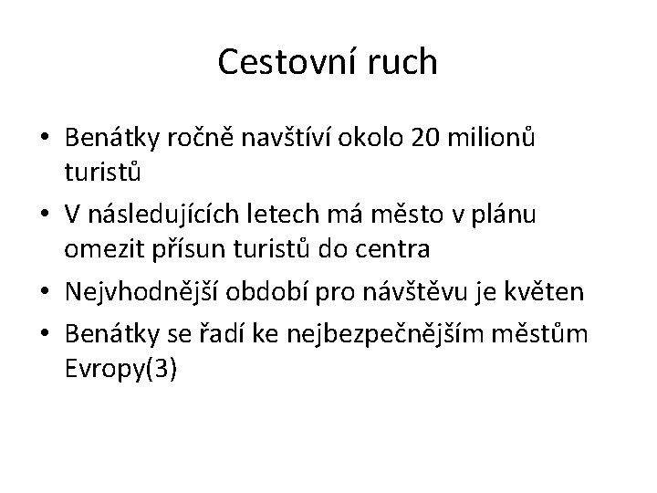 Cestovní ruch • Benátky ročně navštíví okolo 20 milionů turistů • V následujících letech