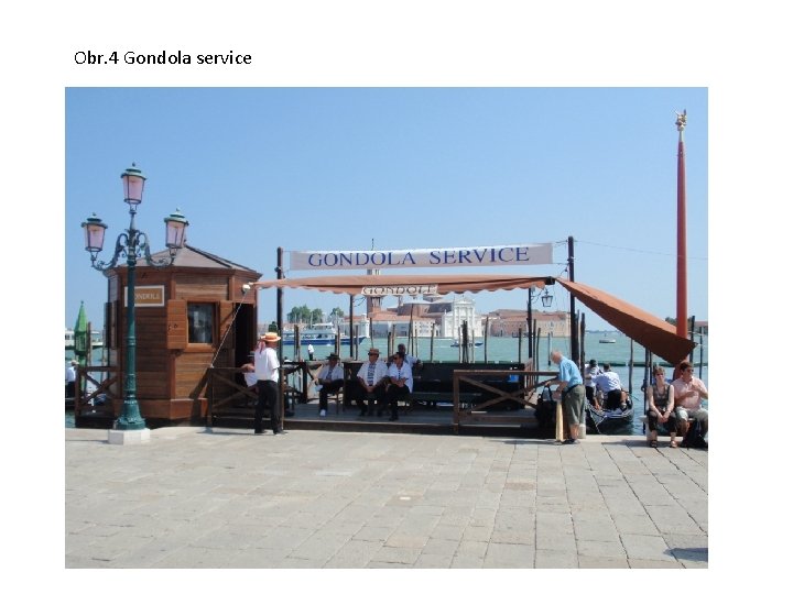 Obr. 4 Gondola service 