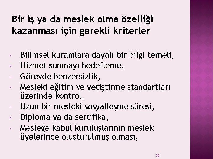 Bir iş ya da meslek olma özelliği kazanması için gerekli kriterler Bilimsel kuramlara dayalı Bir iş ya da meslek olma özelliği kazanması için gerekli kriterler Bilimsel kuramlara dayalı