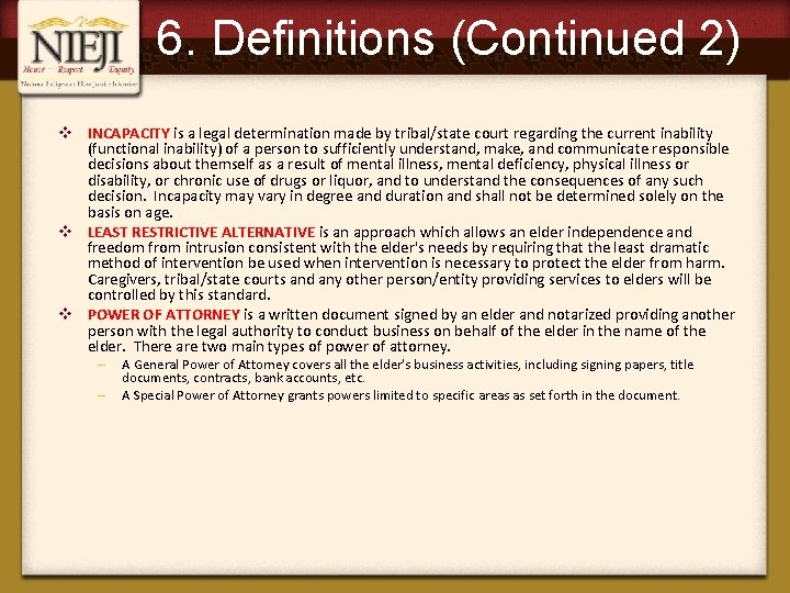 6. Definitions (Continued 2) v INCAPACITY is a legal determination made by tribal/state court