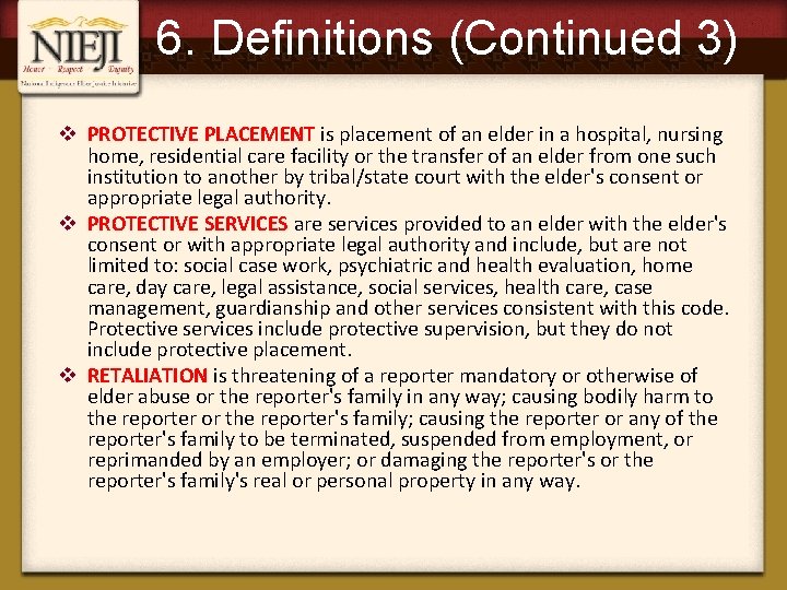 6. Definitions (Continued 3) v PROTECTIVE PLACEMENT is placement of an elder in a