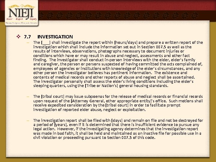 v 7. 7 INVESTIGATION – The [___] shall investigate the report within [hours/days] and