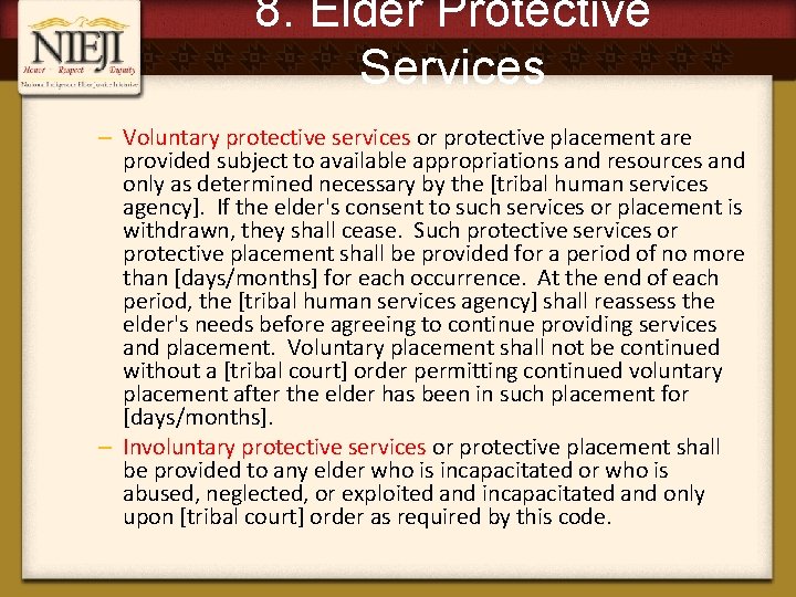 8. Elder Protective Services – Voluntary protective services or protective placement are provided subject