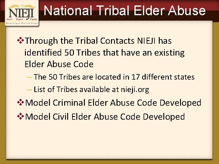 National Tribal Elder Abuse v. Through the Tribal Contacts NIEJI has identified 50 Tribes