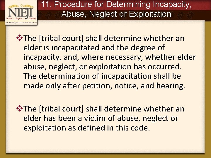 11. Procedure for Determining Incapacity, Abuse, Neglect or Exploitation v. The [tribal court] shall