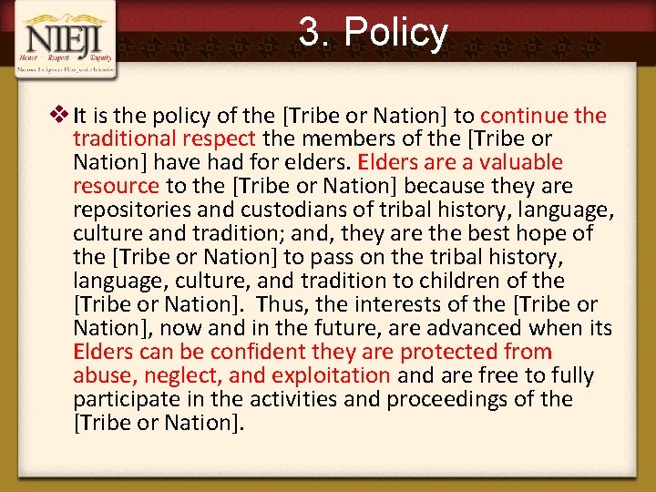 3. Policy v It is the policy of the [Tribe or Nation] to continue