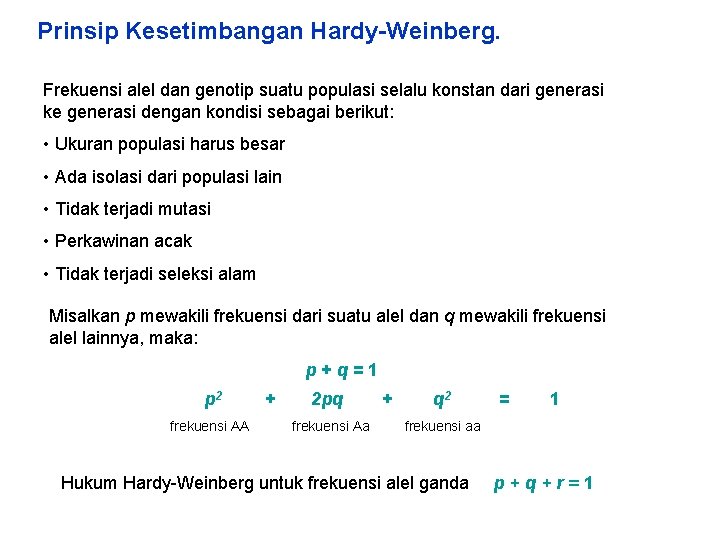 Prinsip Kesetimbangan Hardy-Weinberg. Frekuensi alel dan genotip suatu populasi selalu konstan dari generasi ke