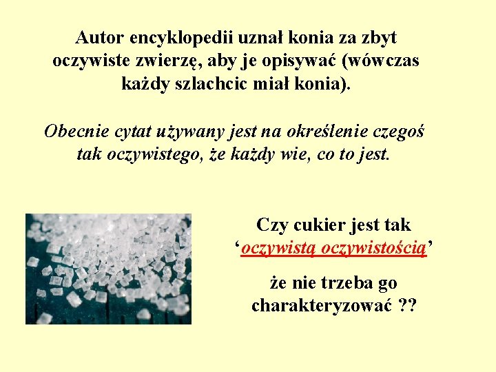 Autor encyklopedii uznał konia za zbyt oczywiste zwierzę, aby je opisywać (wówczas każdy szlachcic