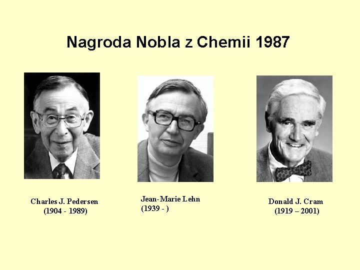 Nagroda Nobla z Chemii 1987 Charles J. Pedersen (1904 - 1989) Jean-Marie Lehn (1939