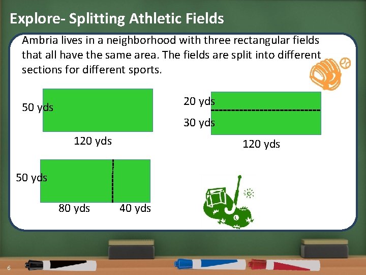 Explore- Splitting Athletic Fields Ambria lives in a neighborhood with three rectangular fields that