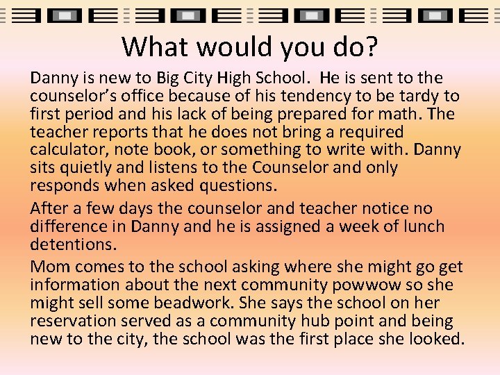 What would you do? Danny is new to Big City High School. He is