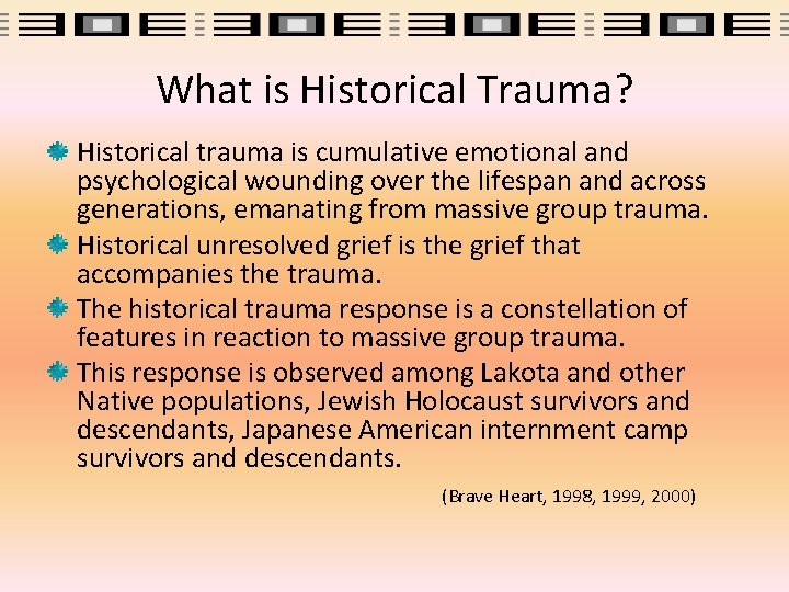 What is Historical Trauma? Historical trauma is cumulative emotional and psychological wounding over the
